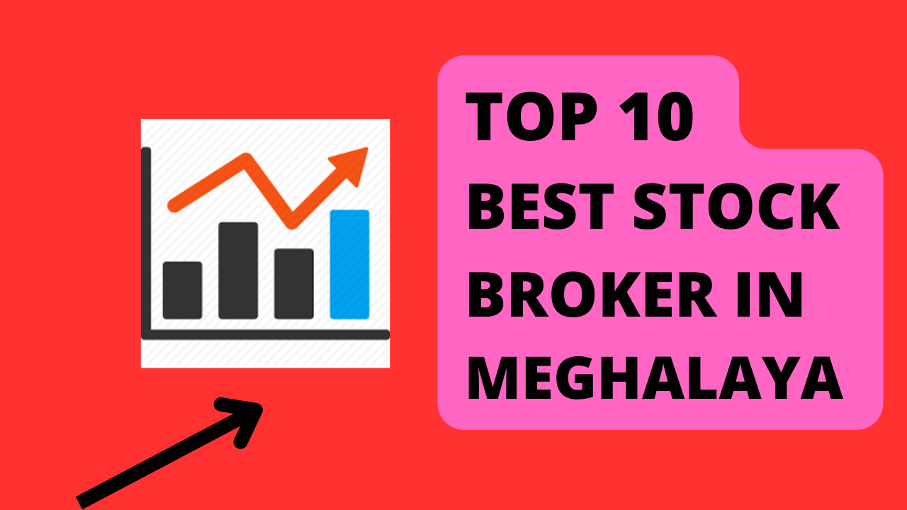 Best Stock Broker in Meghalaya.